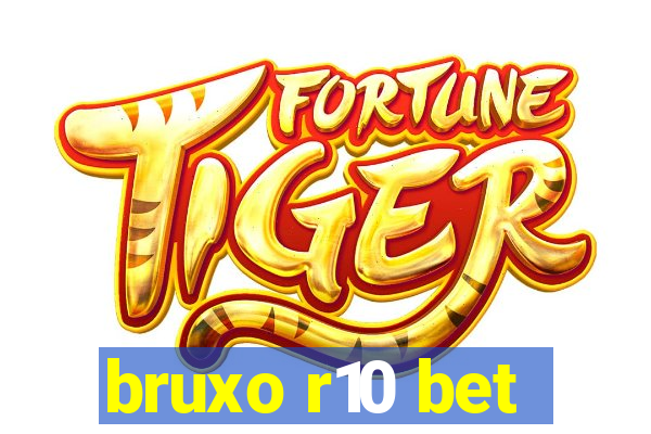 bruxo r10 bet